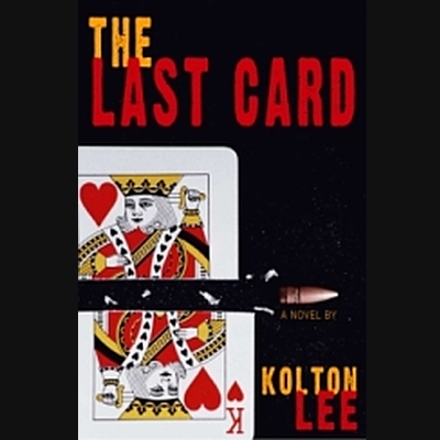 The Last Card by Kolton Lee