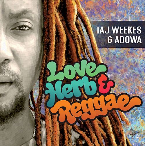 Taj Weeks & Adowa Love Herb Reggae